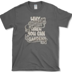 why hurry t shirt essential tees s dark heather essential tees why hurry when you can garden essential tees premium appa 1256619750