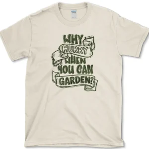 why hurry t shirt essential tees s natural essential tees why hurry when you can garden essential tees premium appa 1256619754