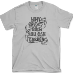 why hurry t shirt essential tees s sport grey essential tees why hurry when you can garden essential tees premium appa 1256619753